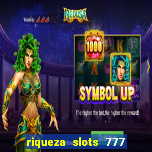 riqueza slots 777 paga mesmo